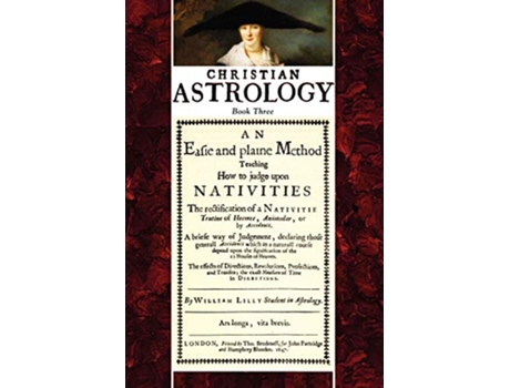 Livro Christian Astrology Book 3 An Easie and Plaine Method How to Judge Upon Nativities de William Lilly (Inglês)
