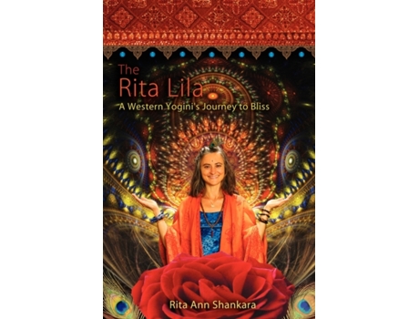Livro The Rita Lila: A Western Yogini's Journey to Bliss Rita Ann Shankara (Inglês)