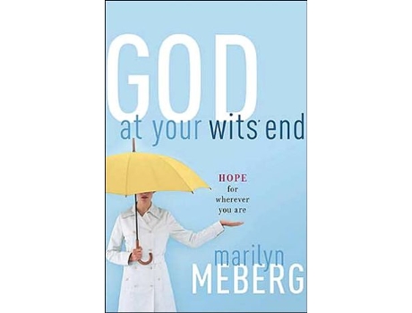Livro God at Your Wits End Hope for Wherever You Are de Marilyn Meberg (Inglês)