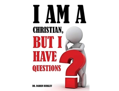 Livro I Am A Christian But I Have Questions De Darrin Berkley (inglês)