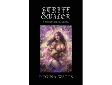 Livro Strife Amp Valor Book Ii Of The Burningsoul Saga De Regina Watts (inglês)