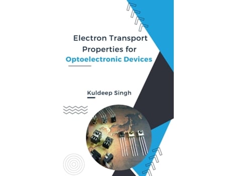 Livro Electron Transport Properties For Optoelectronic Devices de Kuldeep Singh (Inglês)