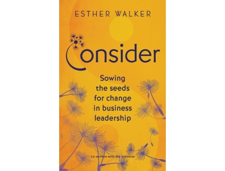 Livro Consider Sowing The Seeds For Change In Business Leadership De Esther Walker (inglês)