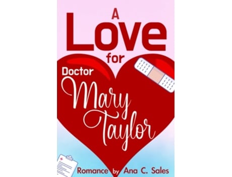 Livro A Love For Doctor Mary Taylor De Ana C Sales (inglês)