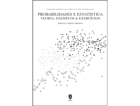 Livro Probabilidades e Estatística - Teoria, Exemplos & Exercícios .