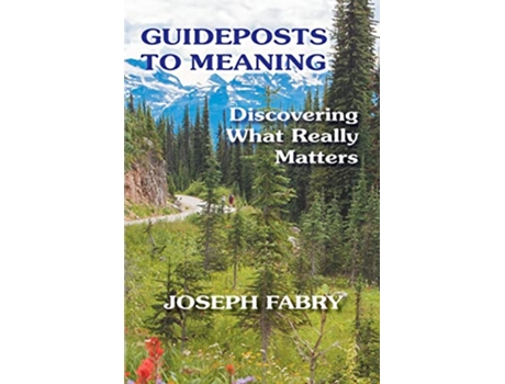 Livro Guideposts to Meaning Discovering What Really Matters de Joseph B Fabry (Inglês)