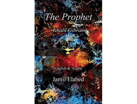 Livro The Prophet by Khalil Gibran Bilingual English with Arabic translation de Jamil Elabed (Inglês)