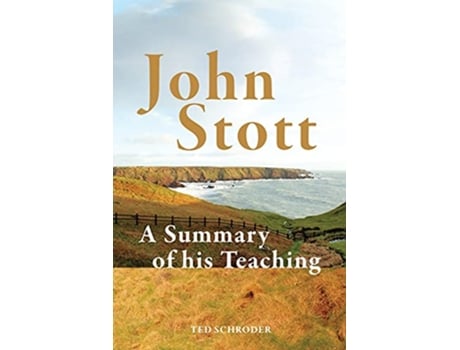Livro John Stott A summary of his teaching de Ted Schroder (Inglês)