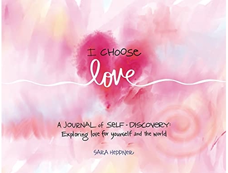 Livro I Choose Love A Journey of SelfDiscovery Exploring Love for Yourself and the World de Sara Heppner (Inglês)