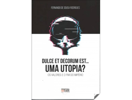 Livro Dulce Et Decorum Est...Uma Utopia? de Fernando De Sousa Rodrigues (Português)