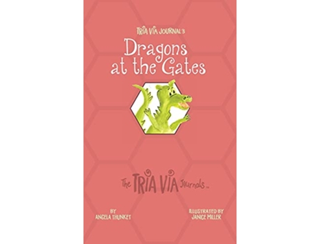 Livro TRIA VIA Journal 3 Dragons at the Gates The Tria Via Journals de Angela Thunket (Inglês - Capa Dura)