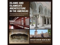 Livro Islamic and Islamicate Architecture in the Americas Transregional Dialogues and Manifestations de Intellect Books - IPSUK (Inglês)