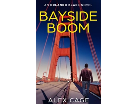 Livro Bayside Boom An Orlando Black Novel Book 2 An Orlando Black ActionPacked Thriller de Alex Cage (Inglês)