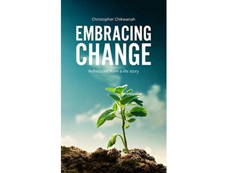 Livro Embracing Change - Reflections From A Lifestory Reflections From A Life Story De Christopher Chikwanah Sr (inglês)