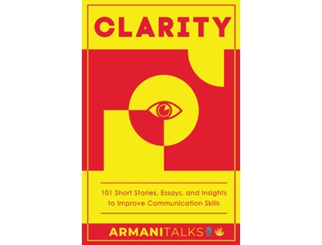 Livro Clarity 101 Short Stories, Essays, and Insights to Improve Communication Skills de Armani Talks (Inglês)