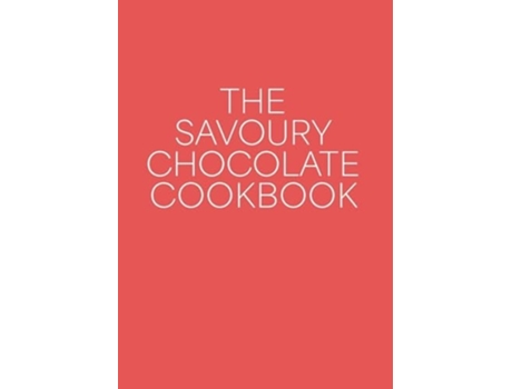 Livro The Savoury Chocolate Cookbook de Andrew West (Inglês)