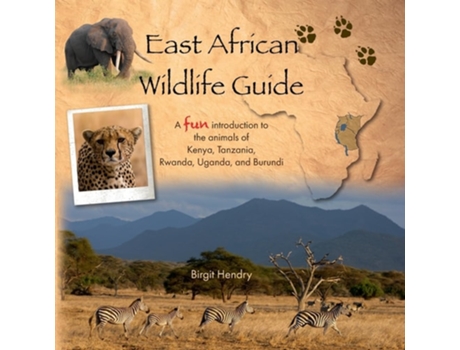 Livro East African Wildlife Guide - a fun introduction to the animals of Kenya, Tanzania, Rwanda, Uganda and Burundi de Birgit Hendry (Inglês)