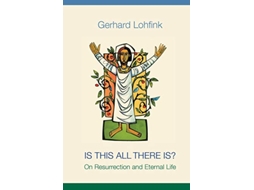 Livro Is This All There Is On Resurrection and Eternal Life de Gerhard Lohfink (Inglês)
