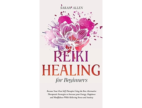 Livro Reiki Healing for beginners de Sarah Allen (Inglês - Capa Dura)