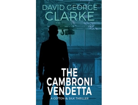 Livro The Cambroni Vendetta A Cotton And Silk Thriller De David George Clarke (inglês)