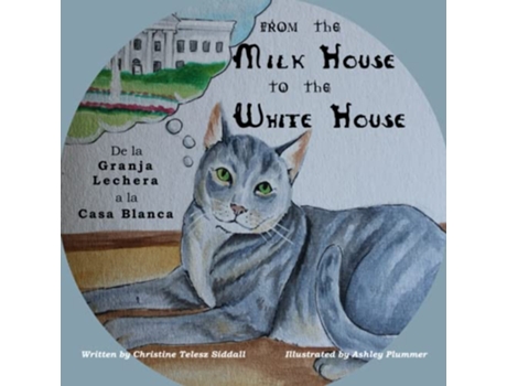 Livro From the Milk House to the White House De la Granja Lechera a la Casa Blanca de Christine Telesz Siddall (Inglês)