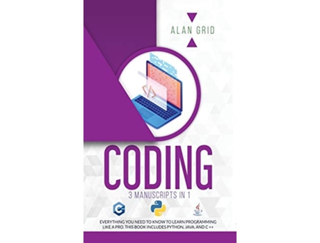 Livro Coding All The Basic Need To Learn Programming Like A Pro. This Book Includes Python, Java, And C De Alan Grid (inglês - Capa Dura)