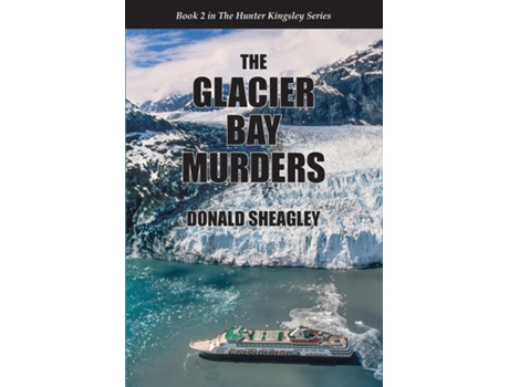 Livro The Glacier Bay Murders de Donald Sheagley (Inglês)