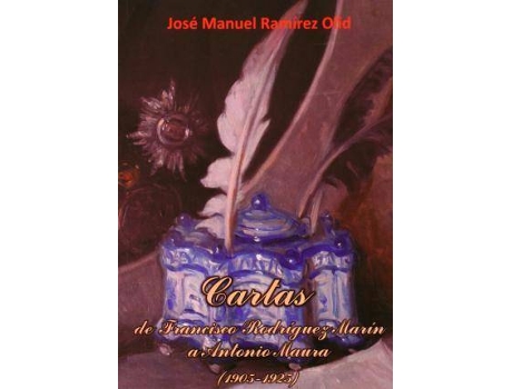 Livro Cartas De Francisco Rodríguez Marín A Antonio Maura, 1905-1925 de José Manuel Ramírez Olid (Espanhol)