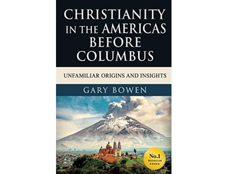 Livro Christianity in The Americas Before Columbus Unfamiliar Origins and Insights de Gary Bowen (Inglês)