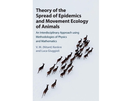 Livro Theory of the Spread of Epidemics and Movement Ecology of Animals de Nitant V M Kenkre e Luca Giuggioli (Inglês - Capa Dura)