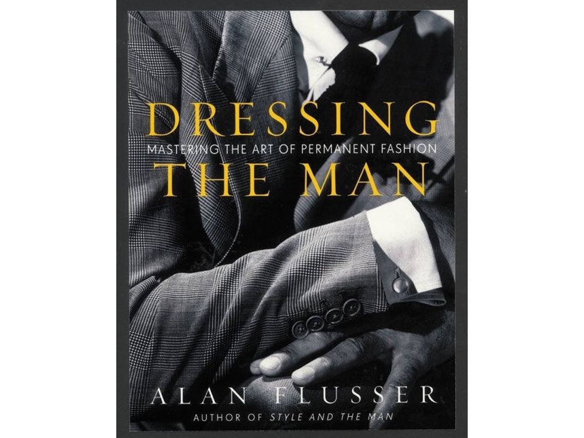 Livro Dressing the Man de Alan Flusser (Inglês - Capa Dura)
