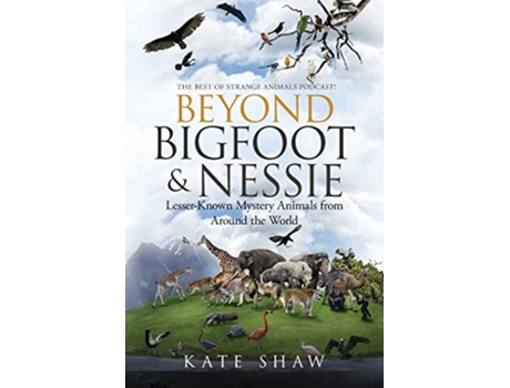Livro Beyond Bigfoot Nessie LesserKnown Mystery Animals from Around the World de Kate Shaw (Inglês)