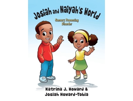 Livro Josiah And Naiyahs World Sensory Processing Disorder De Katrina J Howard (inglês)