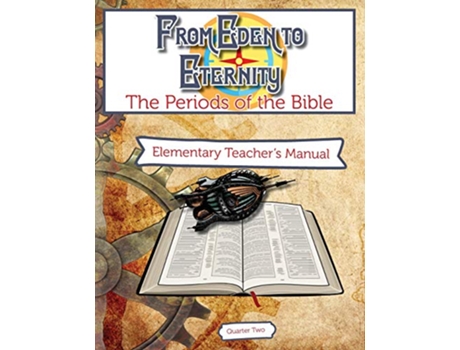 Livro From Eden to Eternity Q2 Teachers Manual de Leah Hopkins (Inglês)
