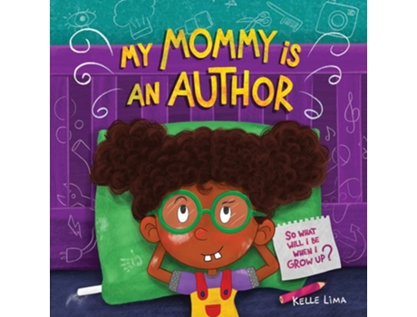 Livro My Mommy Is An Author So What Will I Be When I Grow Up? de Kelle Lima (Inglês)