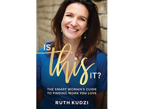 Livro Is This It The Smart Woman’s Guide To Finding Work You Love de Ruth Kudzi (Inglês)