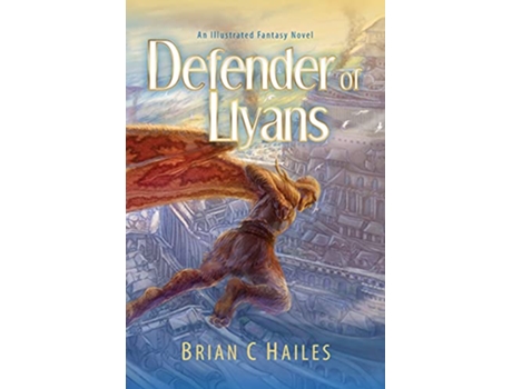 Livro Defender of Llyans An Illustrated Fantasy Novel The Lasuna Chronicles de Brian C Hailes (Inglês)