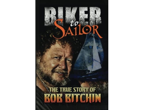 Livro Biker to Sailor The True Story of Bob Bitchin de Bob Bitchin (Inglês)