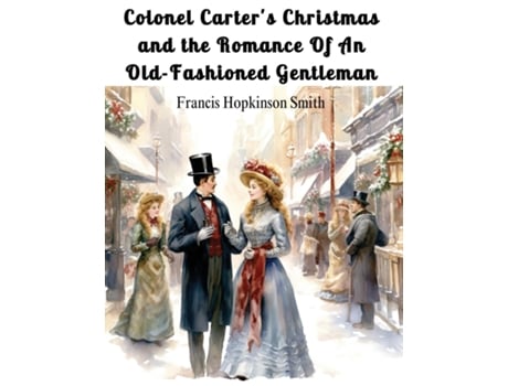 Livro Colonel Carters Christmas and the Romance Of An Old-Fashioned Gentleman de Francis Hopkinson Smith (Inglês)