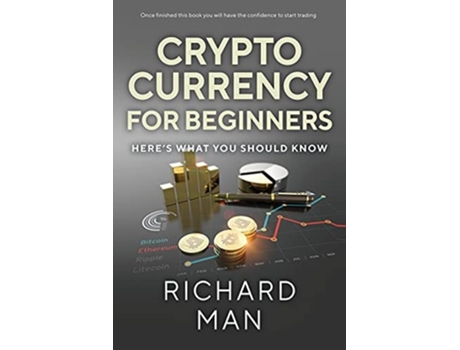 Livro Cryptocurrency For Beginners Heres What You Should Know De Richard Man (inglês)
