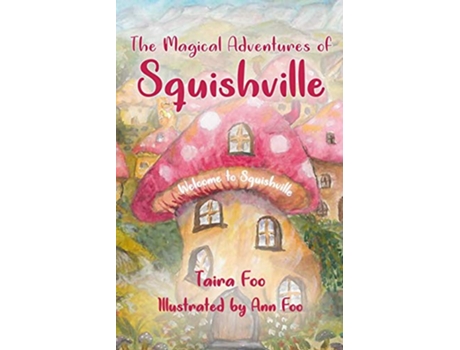 Livro The Magical Adventures of Squishville Welcome To Squishville de Taira Foo (Inglês)
