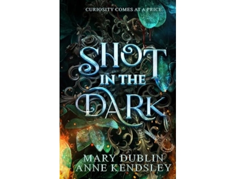 Livro Shot in the Dark A Spellbinding Enemies-to-Lovers Urban Fantasy Adventure de Mary Dublin e Anne Kendsley (Inglês)