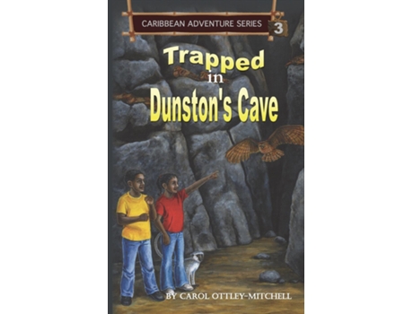 Livro Trapped In Dunstons Cave Caribbean Adventure Series Book 3 De Carol Ottley-mitchell (inglês)