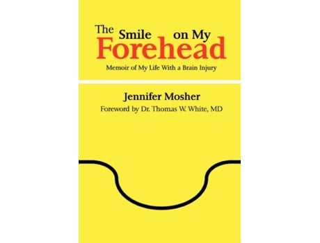 Livro The Smile on My Forehead: Memoir of My Life with a Brain Injury Jennifer Mosher (Inglês)