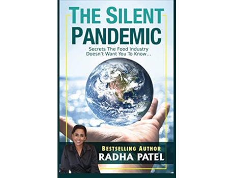 Livro A Silent Pandemic Secrets The Food Industry Doesnt Want You To Know de Radha Patel (Inglês)