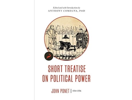 Livro Short Treatise on Political Power 3 LibertarianismOrg Classics de John Ponet (Inglês)