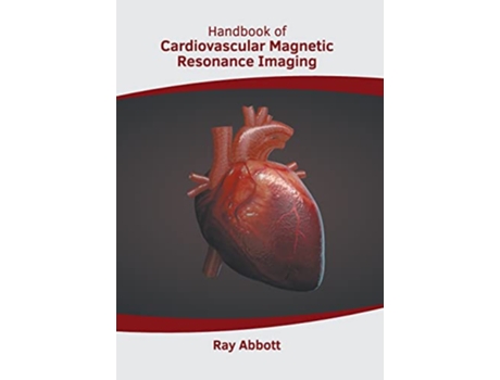 Livro Handbook of Cardiovascular Magnetic Resonance Imaging de Ray Abbott (Inglês - Capa Dura)