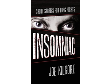 Livro Insomniac Short Stories For Long Nights De Joe Kilgore (inglês - Capa Dura)