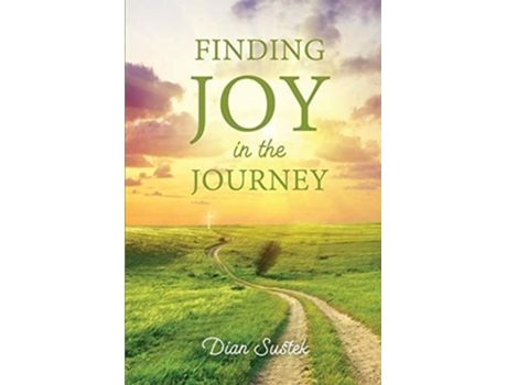 Livro Finding Joy in the Journey Celebrating Faith Despite Circumstances de Dian Sustek (Inglês)