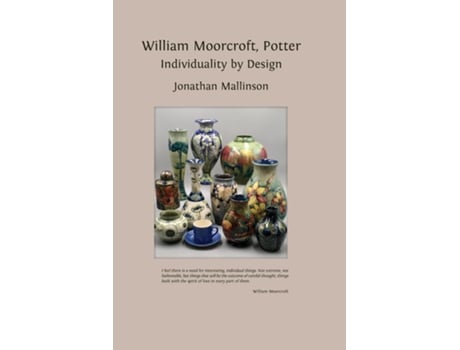 Livro William Moorcroft, Potter Individuality by Design de Jonathan Mallinson (Inglês)